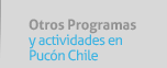 Otros programas y actividades pucon